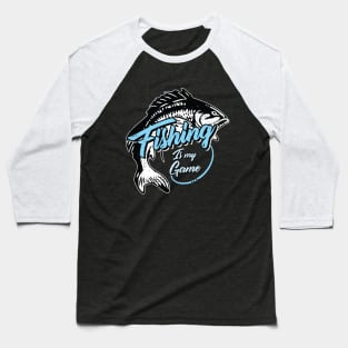 Fishing is my game Baseball T-Shirt